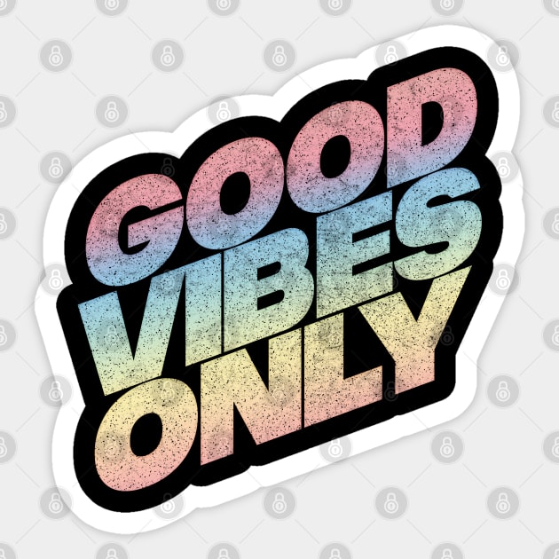 Good Vibes Only - Retro Gradient Faded Design Sticker by DankFutura